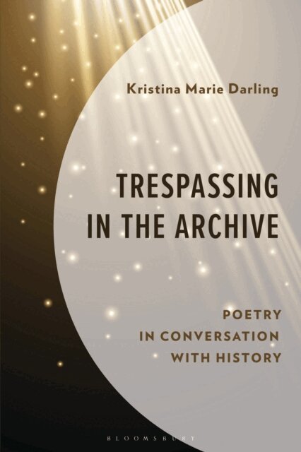 Kristina Marie Darling - Trespassing in the Archive, E-bok