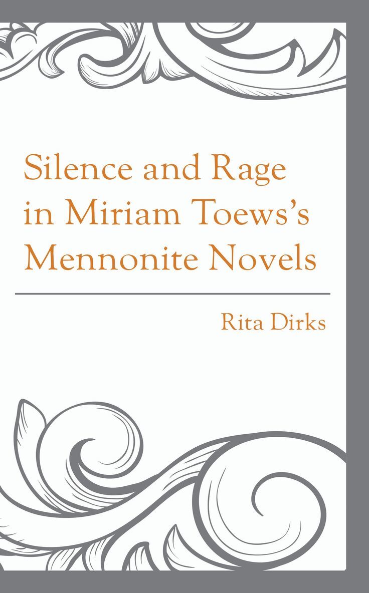 Rita Dirks - Silence and Rage in Miriam Toews’s Mennonite Novels, Inbunden