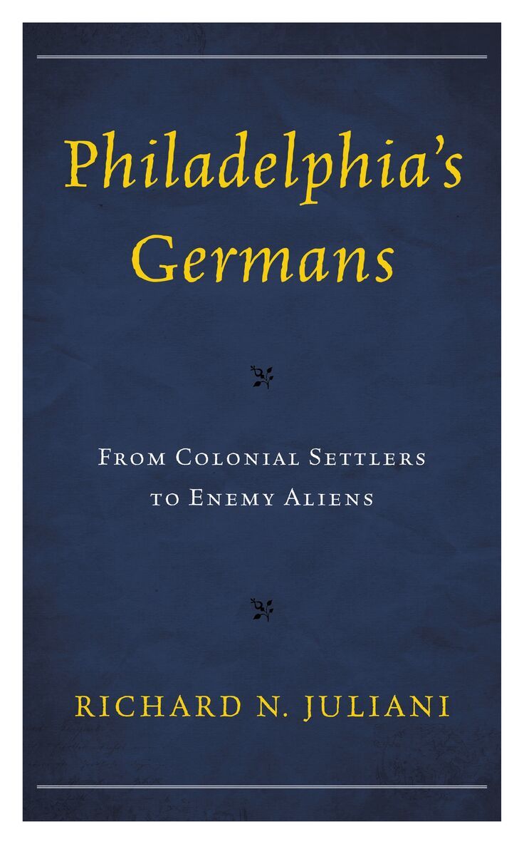 Richard N. Juliani - Philadelphia's Germans, Inbunden