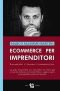 Ecommerce per Imprenditori: La guida fondamentale per imprenditori che hanno già un'azienda milionaria nel mercato fisico e vogliono capire come e