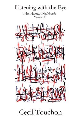 Cecil Touchon - Listening with the Eye - An Asemic Notebook - Volume 2, Häftad. Tillgänglighet: Tillfälligt slut