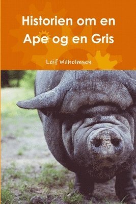 Leif Wilhelmsen - Historien om en Ape og en Gris, Häftad. Tillgänglighet: Lägg i varukorg