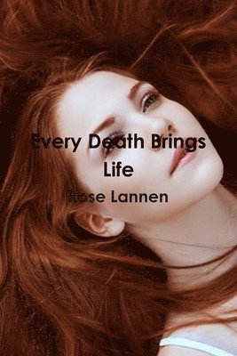 Rose Lannen - Every Death Brings Life, Häftad