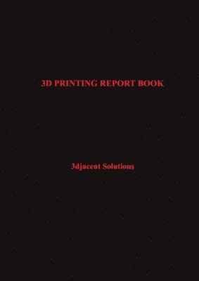 3D Printing Report Book