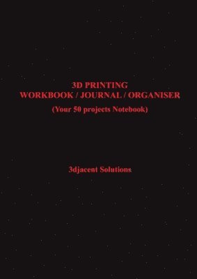 3djacent Solutions - 3D Printing Workbook / Journal / Organiser, Häftad. Tillgänglighet: Lägg i varukorg