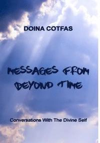 Messages From Beyond Time - Conversations With The Divine Self