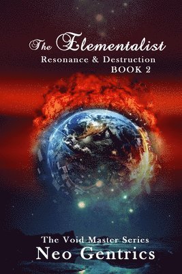 Neo Gentrics, Jessie Raney - The Elementalist: Resonance & Destruction: The Void Master Series, Häftad