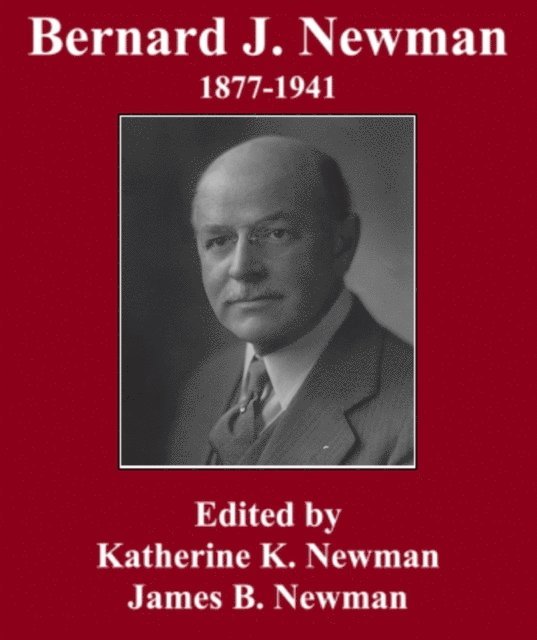 James B. Newman, Katherine K. Newman - Bernard J. Newman 1877 to 1941, E-bok
