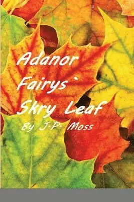 J P Moss - Adanor Fairys Skry Leaf, Häftad. Tillgänglighet: Lägg i varukorg