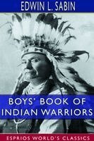 Edwin L Sabin - Boys' Book of Indian Warriors and Heroic Indian Women (Esprios Classics), Häftad