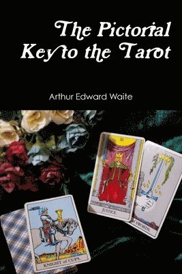 Arthur Edward Waite - Pictorial Key to the Tarot, Häftad