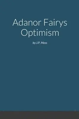 J P Moss - Adanor fairys optimism, Häftad. Tillgänglighet: Tillfälligt slut