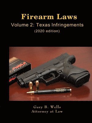 Gary Wells - Firearm Laws Volume 2: Texas Infringements, Häftad