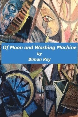 Biman Roy - Of Moon and Washing Machine, Häftad