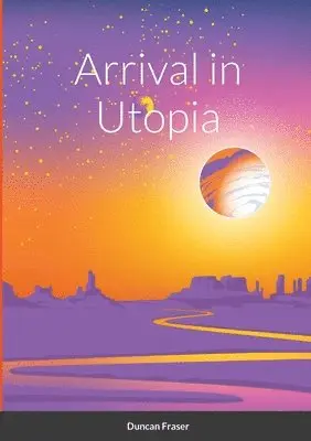 Duncan Fraser - Arrival in Utopia, Häftad. Tillgänglighet: Lägg i varukorg