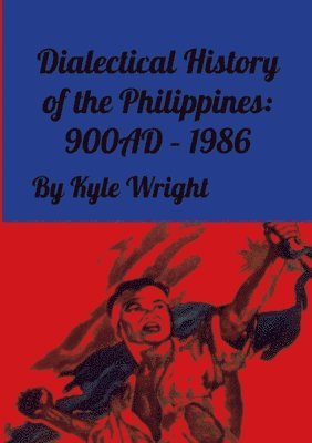 Kyle Wright - Dialectical History of the Philippines, Häftad
