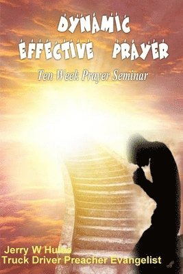 Jerry Hulse - Dynamic Effective Prayer, Häftad. Tillgänglighet: Lägg i varukorg