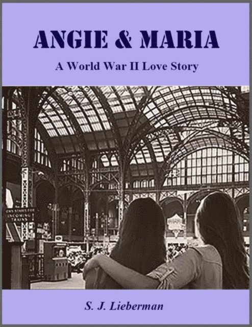 S. J. Lieberman - Angie & Maria - A World War II Love Story, E-bok