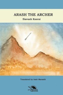 Amir Marashi, Siavash Kasraie - Arash the Archer, Häftad. Tillgänglighet: Lägg i varukorg