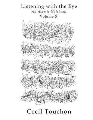 Cecil Touchon - Listening with the Eye - An Asemic Notebook - Volume 5, Häftad. Tillgänglighet: Tillfälligt slut