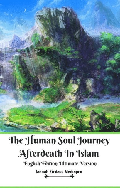 Jannah Firdaus Mediapro, Jannah Firdaus Mediapro Studio - Human Soul Journey Afterdeath In Islam English Edition Ultimate Version, E-bok