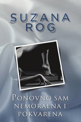 Suzana Rog - Ponovno sam nemoralna i pokvarena, Häftad