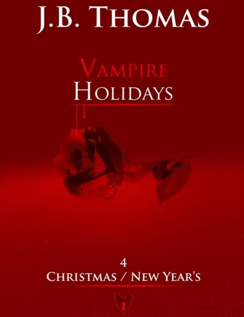 J.B. Thomas - Vampire Holidays 4: Christmas / New Year's, E-bok