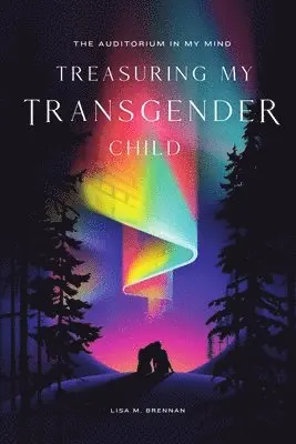 Lisa Brennan - Auditorium in My Mind: Treasuring My Transgender Child, Häftad. Tillgänglighet: Lägg i varukorg