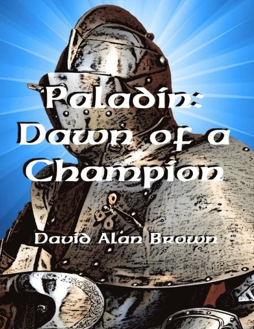 David Alan Brown - Paladin: Dawn of a Champion, E-bok