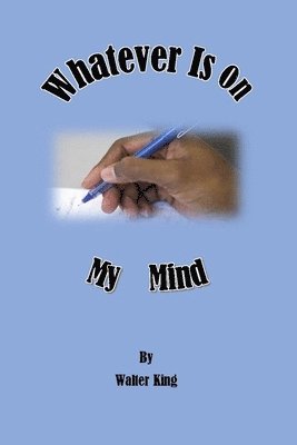 Walter King - Whatever Is On My Mind, Häftad