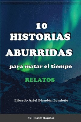 Libardo Ariel Blandón Londoño - 10 Historias aburridas, Häftad. Tillgänglighet: Lägg i varukorg