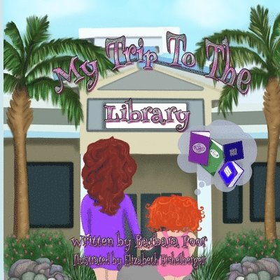 Barbara Poor, Elizabeth Eichelberger - My Trip To The Library, Häftad
