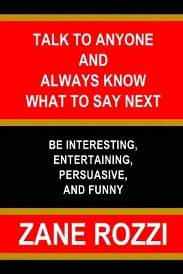 Zane Rozzi - Talk to Anyone and Always Know what to Say Next: Be Interesting, Entertaining, Persuasive, and Funny, Häftad. Tillgänglighet: Lägg i varukorg