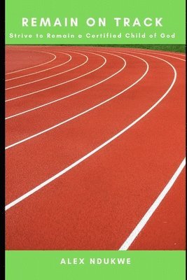 Alex Ndukwe - Remain on Track, Häftad. Tillgänglighet: Lägg i varukorg