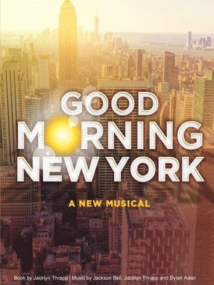Good Morning New York: A New Musical