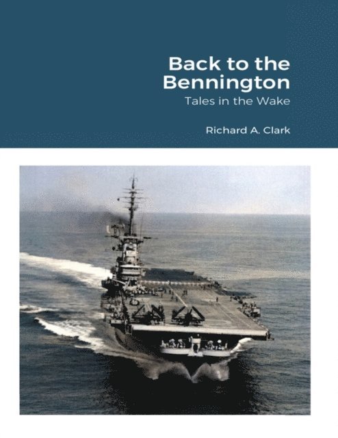 Richard A. Clark - Back to the Bennington: Tales In the Wake, E-bok