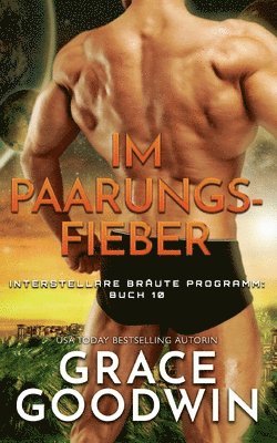 Grace Goodwin - Im Paarungsfieber, Häftad