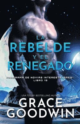 Grace Goodwin - rebelde y el renegado, Häftad