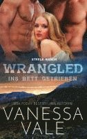 Vanessa Vale - Wrangled - ins Bett getrieben, Häftad