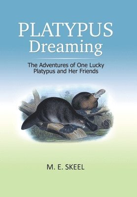 M E Skeel - Platypus Dreaming, Inbunden