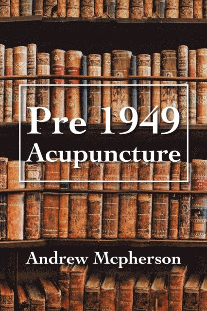 Andrew Mcpherson - Pre 1949 Acupuncture, E-bok