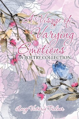 Lucy Victoria Treloar - Visage of Varying Emotions, Häftad. Tillgänglighet: Lägg i varukorg