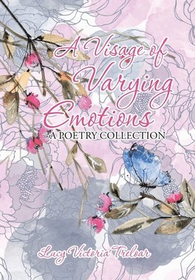 Lucy Victoria Treloar - Visage of Varying Emotions, Inbunden. Tillgänglighet: Lägg i varukorg