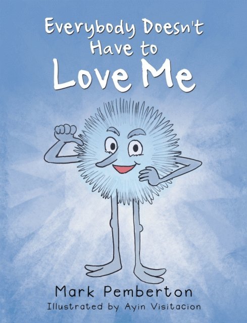 Mark Pemberton - Everybody Doesn't Have to Love Me, E-bok