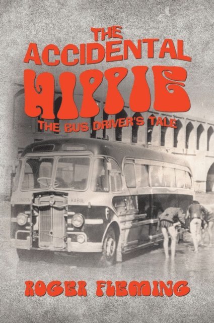 Roger Fleming - Accidental Hippie, E-bok