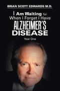 I Am Waiting for When I Forget I Have Alzheimer's Disease