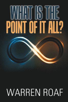 Warren Roaf - What Is the Point of It All?, Häftad