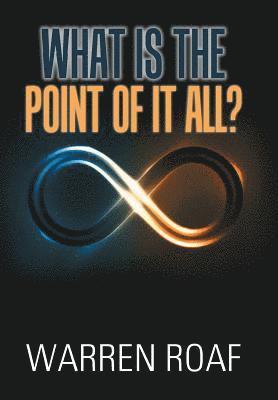 Warren Roaf - What Is the Point of It All?, Inbunden