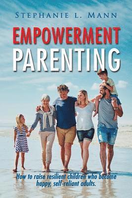 Stephanie L Mann - Empowerment Parenting, Häftad