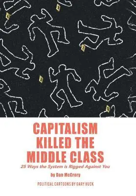 Dan McCrory - Capitalism Killed the Middle Class, Inbunden. Tillgänglighet: Tillfälligt slut